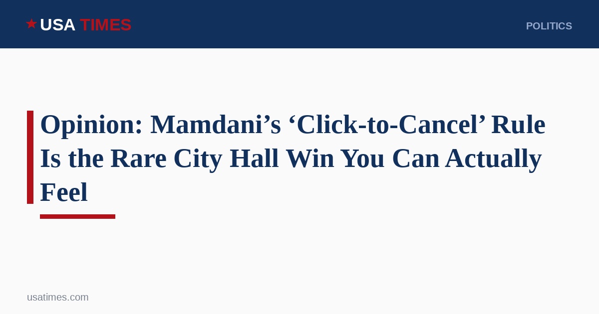 Opinion: Mamdani’s ‘Click-to-Cancel’ Rule Is the Rare City Hall Win You Can Actually Feel