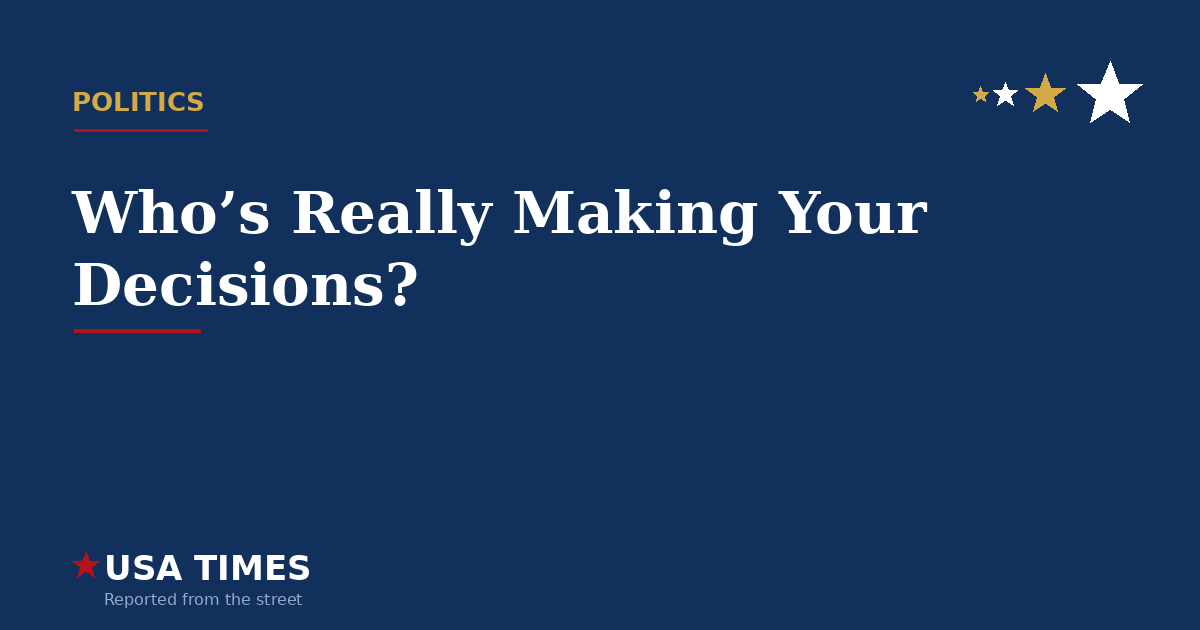 Who’s Really Making Your Decisions?